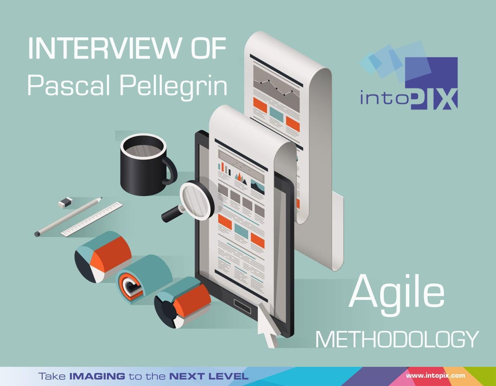 Pascal Pellegrinのインタビュー: intoPIXでのアジャイル手法